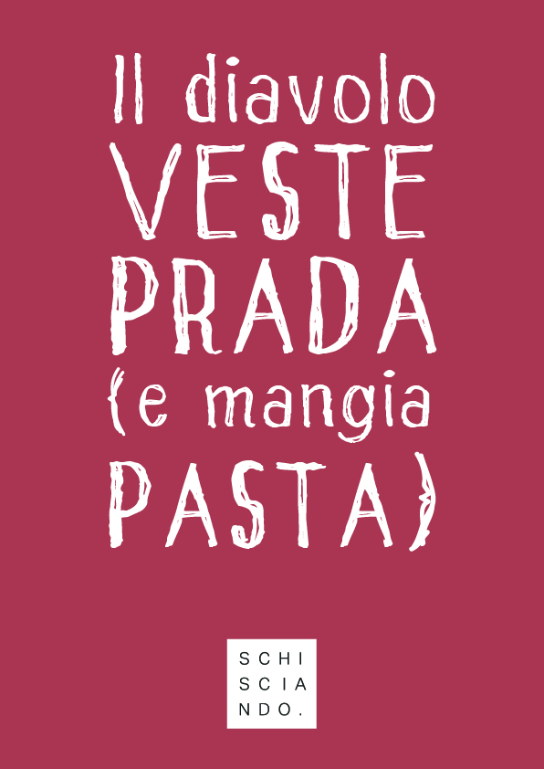 Il poster di schisciando: Il diavolo veste Prada (e mangia pasta)